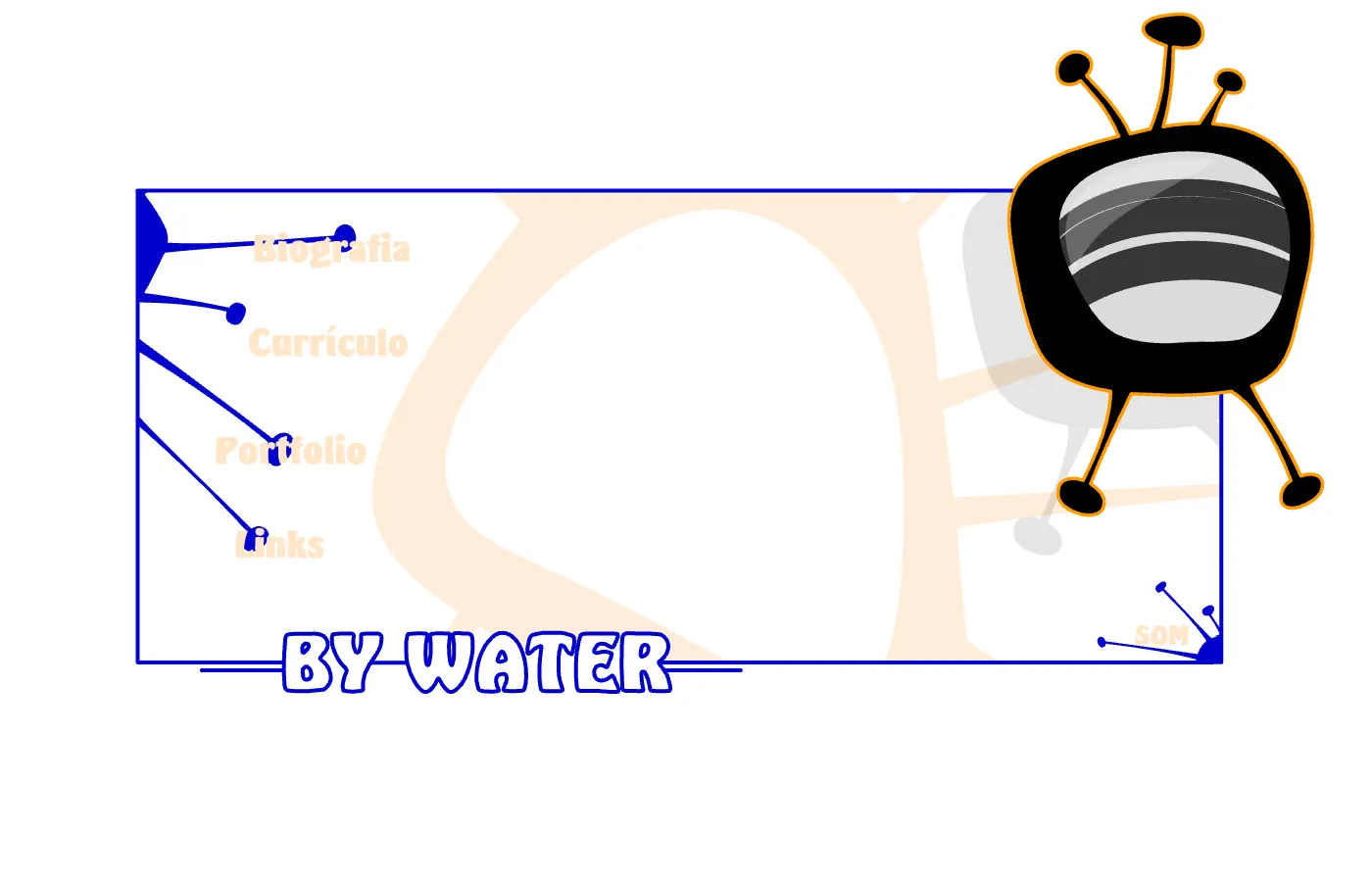 A white page framed in blue with a cartoon TV on skinny legs perched on the top right corner, a menu with Biografia, Currículo, Portfolio and Links growing out of the top left corner, and BY WATER at the bottom