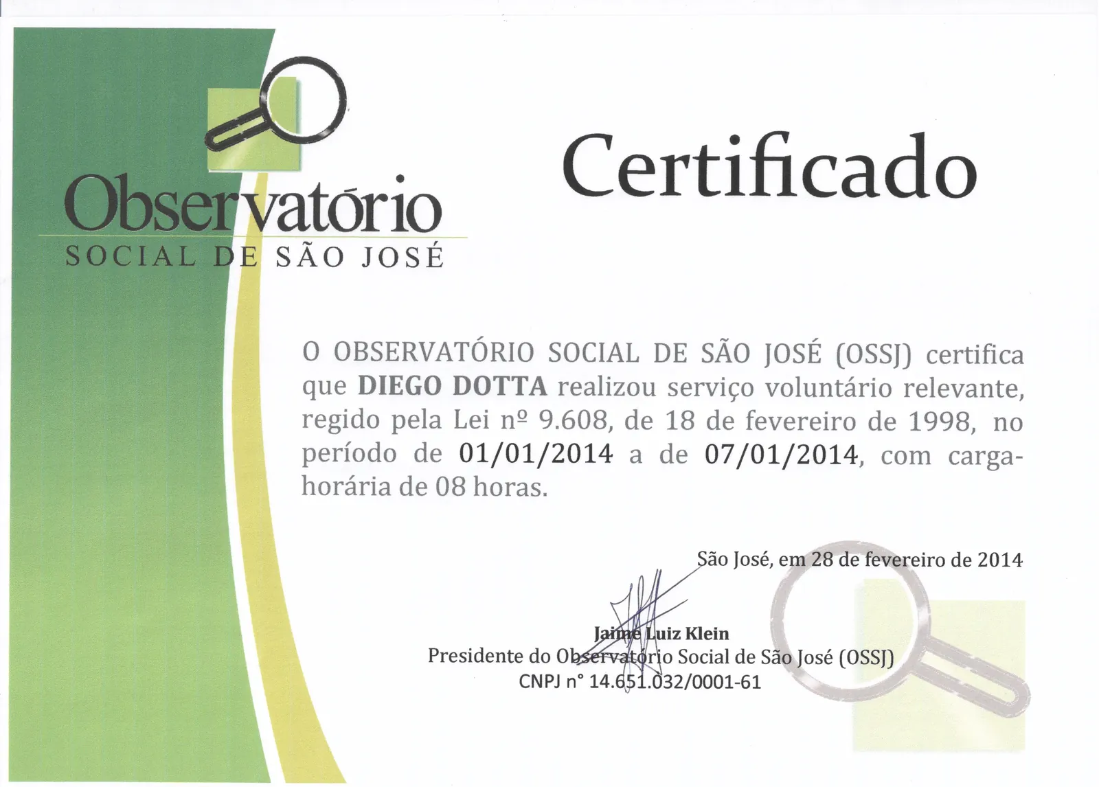 A certificate from the Observatório Social de São José saying that Diego Dotta did relevant volunteer service from 01/01/2014 to 07/01/2014, eight hours in total, signed by Jaime Luiz Klein, president of the observatory, on 28 February 2014.